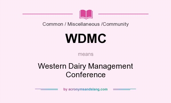 What does WDMC mean? It stands for Western Dairy Management Conference