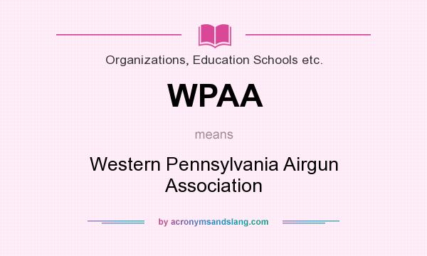 What does WPAA mean? It stands for Western Pennsylvania Airgun Association