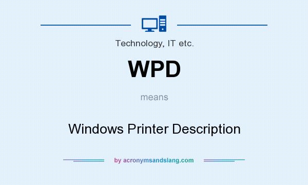 What does WPD mean? It stands for Windows Printer Description