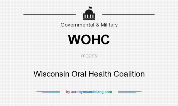 What does WOHC mean? It stands for Wisconsin Oral Health Coalition