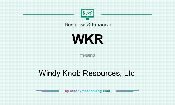 What does WKR mean? It stands for Windy Knob Resources, Ltd.