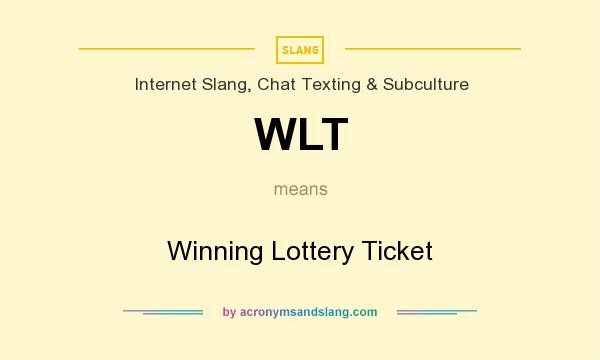 What does WLT mean? It stands for Winning Lottery Ticket