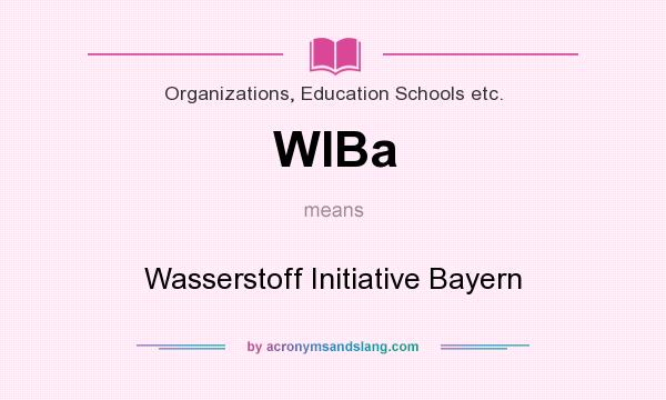What does WIBa mean? It stands for Wasserstoff Initiative Bayern