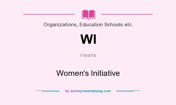 What does WI mean? It stands for Women`s Initiative