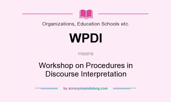 What does WPDI mean? It stands for Workshop on Procedures in Discourse Interpretation