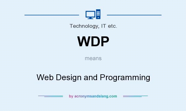 What does WDP mean? It stands for Web Design and Programming