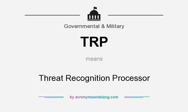 What does TRP mean? It stands for Threat Recognition Processor