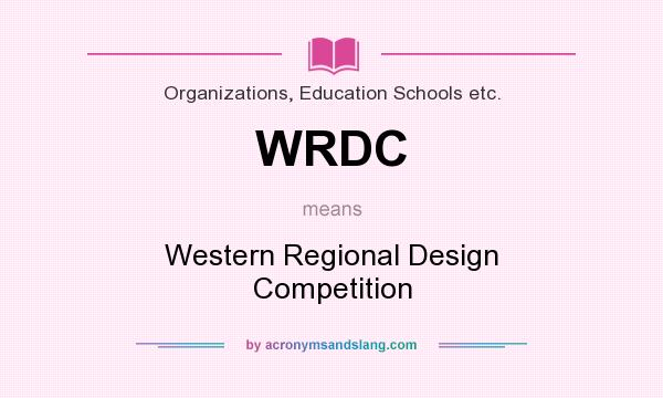 What does WRDC mean? It stands for Western Regional Design Competition