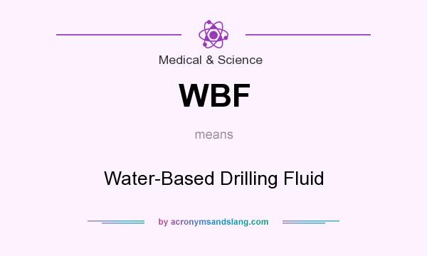 What does WBF mean? It stands for Water-Based Drilling Fluid