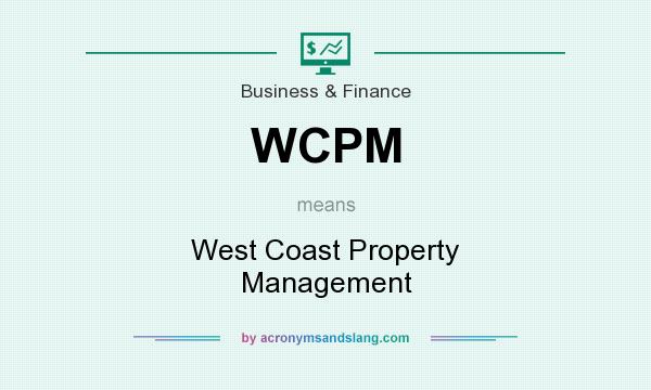 What does WCPM mean? It stands for West Coast Property Management