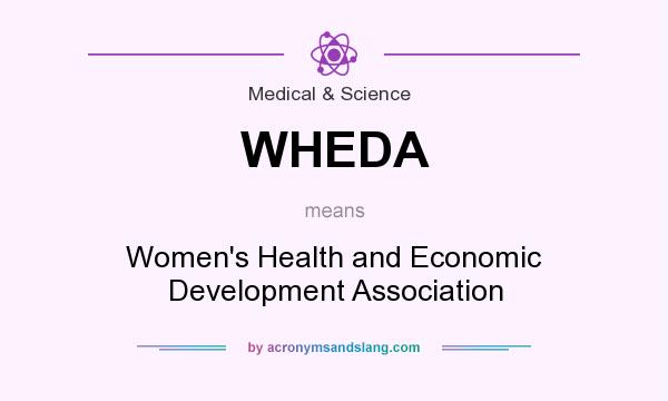 What does WHEDA mean? It stands for Women`s Health and Economic Development Association