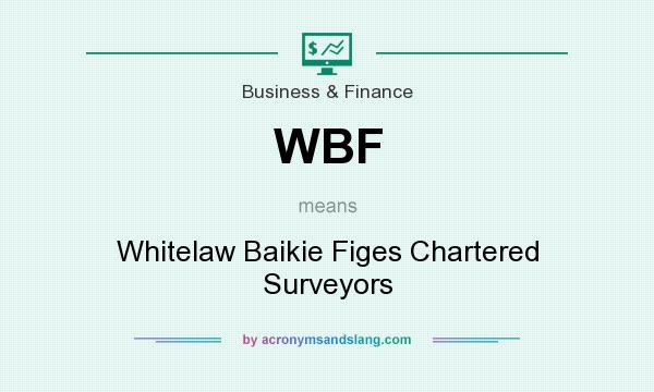 What does WBF mean? It stands for Whitelaw Baikie Figes Chartered Surveyors