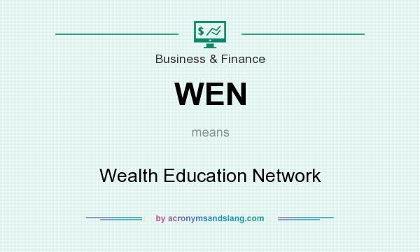 What does WEN mean? It stands for Wealth Education Network