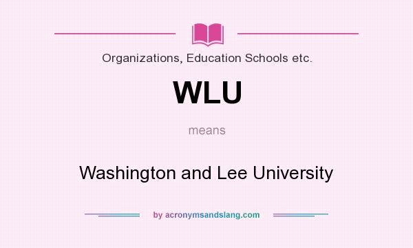 What does WLU mean? It stands for Washington and Lee University