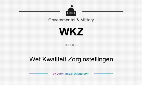 What does WKZ mean? It stands for Wet Kwaliteit Zorginstellingen