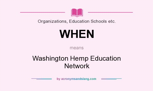 What does WHEN mean? It stands for Washington Hemp Education Network