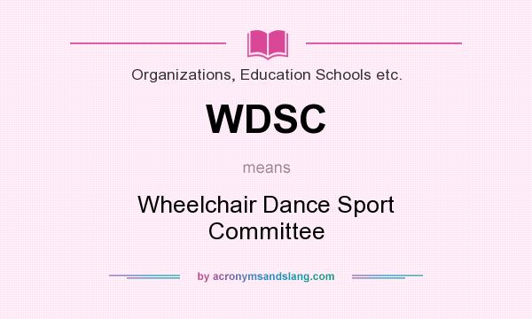 What does WDSC mean? It stands for Wheelchair Dance Sport Committee