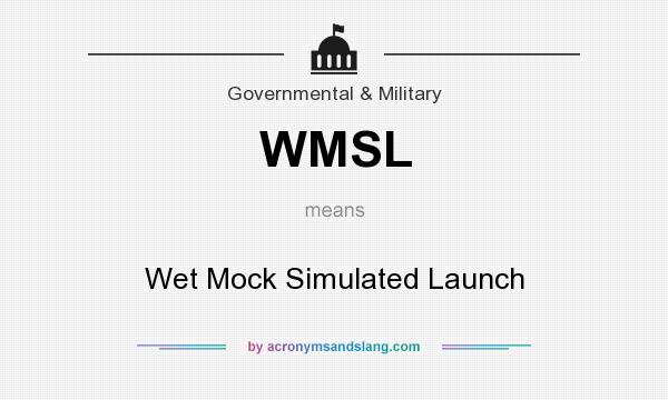 What does WMSL mean? It stands for Wet Mock Simulated Launch