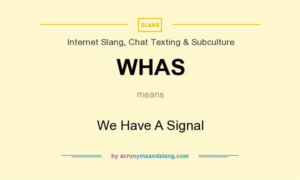 What does WHAS mean? It stands for We Have A Signal