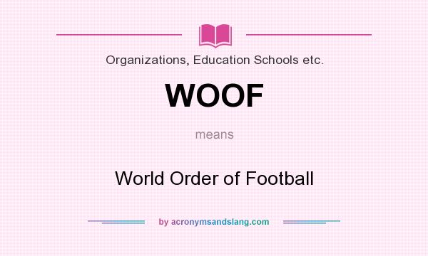 What does WOOF mean? It stands for World Order of Football