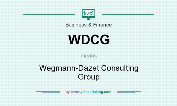 What does WDCG mean? It stands for Wegmann-Dazet Consulting Group