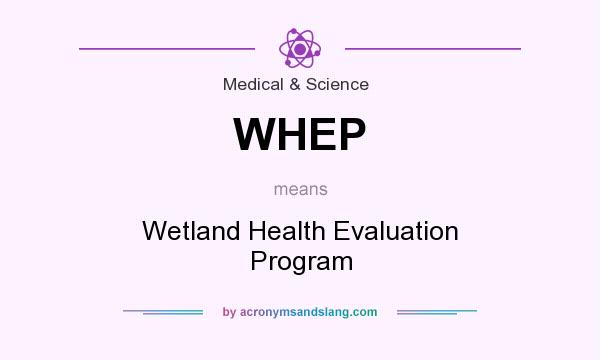 What does WHEP mean? It stands for Wetland Health Evaluation Program