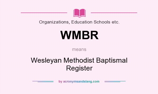 What does WMBR mean? It stands for Wesleyan Methodist Baptismal Register