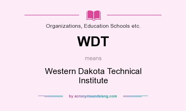 What does WDT mean? It stands for Western Dakota Technical Institute