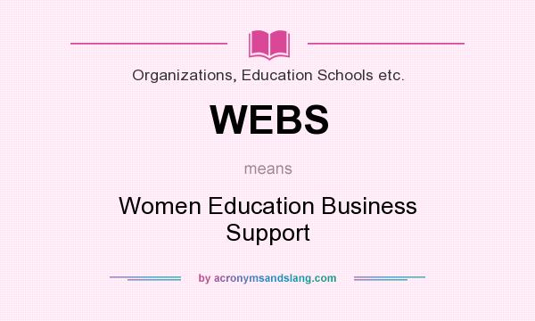 What does WEBS mean? It stands for Women Education Business Support
