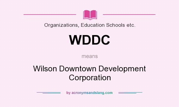 What does WDDC mean? It stands for Wilson Downtown Development Corporation