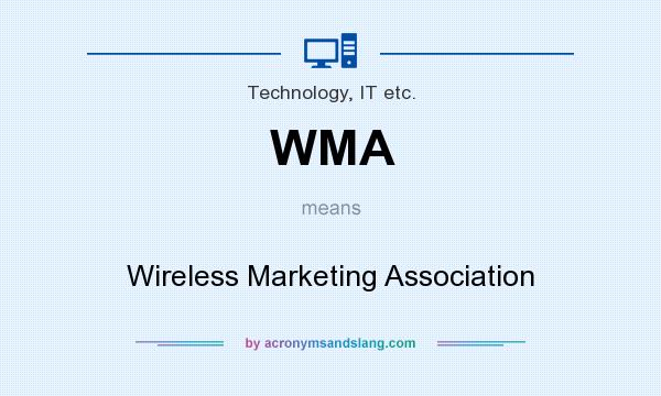 What does WMA mean? It stands for Wireless Marketing Association