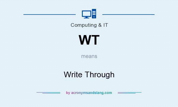 What does WT mean? It stands for Write Through