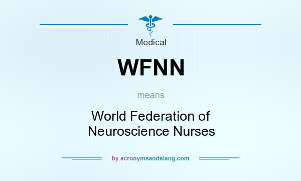 What does WFNN mean? It stands for World Federation of Neuroscience Nurses