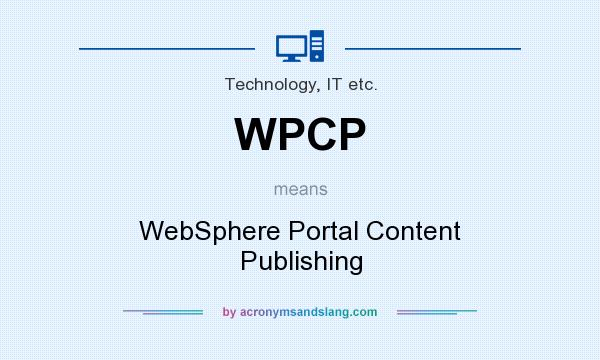 What does WPCP mean? It stands for WebSphere Portal Content Publishing