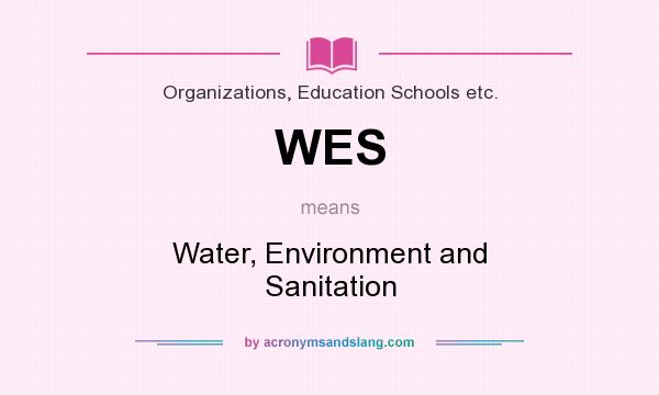 What does WES mean? It stands for Water, Environment and Sanitation