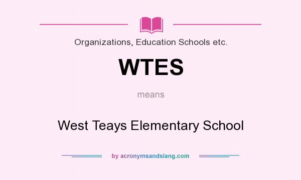 What does WTES mean? It stands for West Teays Elementary School