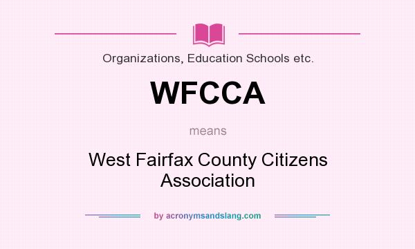 What does WFCCA mean? It stands for West Fairfax County Citizens Association