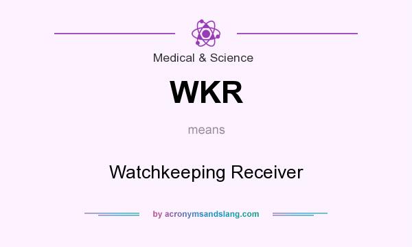 What does WKR mean? It stands for Watchkeeping Receiver