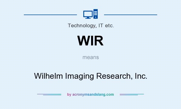 What does WIR mean? It stands for Wilhelm Imaging Research, Inc.
