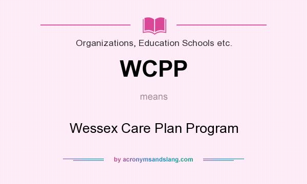 What does WCPP mean? It stands for Wessex Care Plan Program