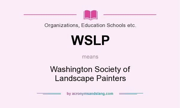 What does WSLP mean? It stands for Washington Society of Landscape Painters