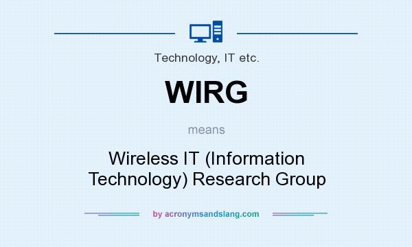 What does WIRG mean? It stands for Wireless IT (Information Technology) Research Group