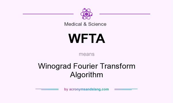 What does WFTA mean? It stands for Winograd Fourier Transform Algorithm