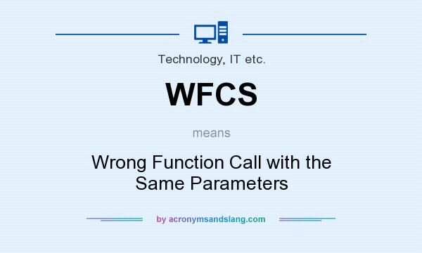 What does WFCS mean? It stands for Wrong Function Call with the Same Parameters
