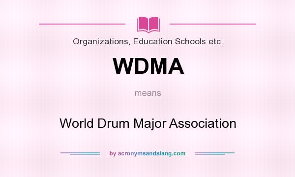 What does WDMA mean? It stands for World Drum Major Association