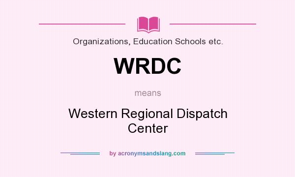 What does WRDC mean? It stands for Western Regional Dispatch Center
