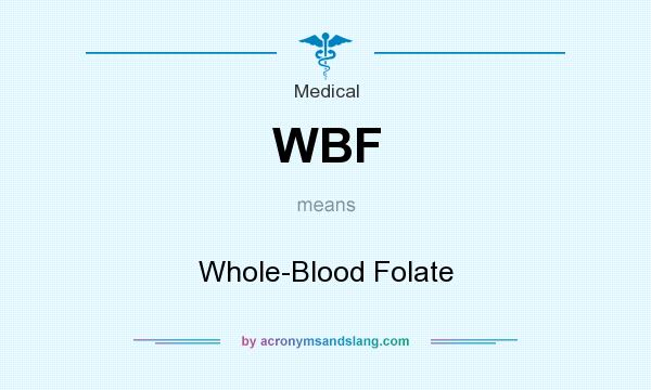 What does WBF mean? It stands for Whole-Blood Folate