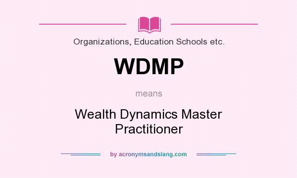 What does WDMP mean? It stands for Wealth Dynamics Master Practitioner