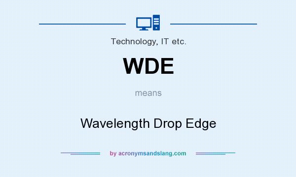 What does WDE mean? It stands for Wavelength Drop Edge