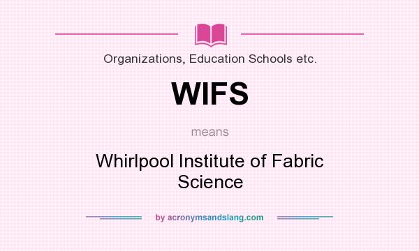 What does WIFS mean? It stands for Whirlpool Institute of Fabric Science